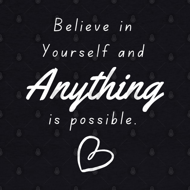 Believe in yourself and anything is possible by SYAO